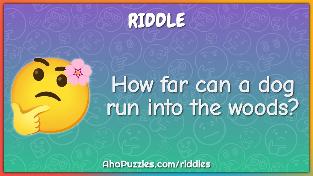 How Far Can the Dog Run into the Woods